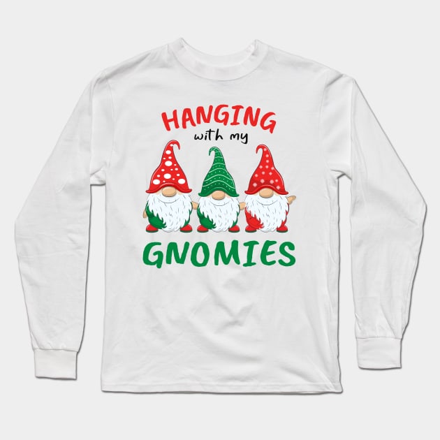 Hanging With My Gnomies Christmas Funny Garden Gnomes Long Sleeve T-Shirt by CoolTees